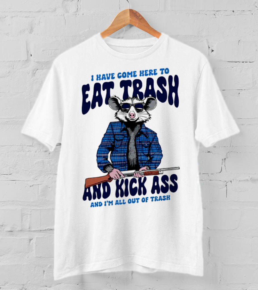 I Have Come Here To Eat Trash And Kick Ass Raccoon With Rifle T-Shirt