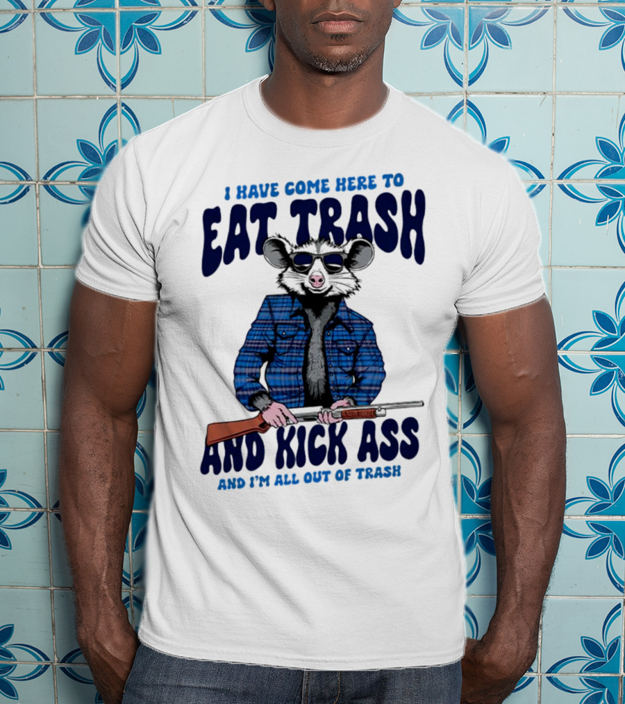 I Have Come Here To Eat Trash And Kick Ass Raccoon With Rifle T-Shirt
