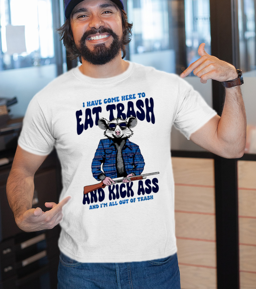 I Have Come Here To Eat Trash And Kick Ass Raccoon With Rifle T-Shirt
