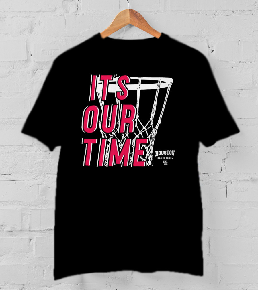 Houston Cougars Basketball It's Our Time Basketball Hoop T-Shirt