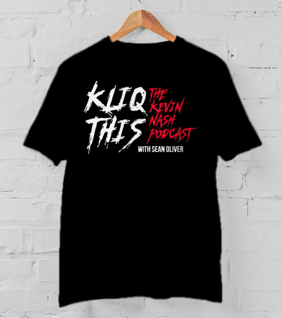 Kliq This The Kevin Nash Podcast With Sean Oliver T-Shirt