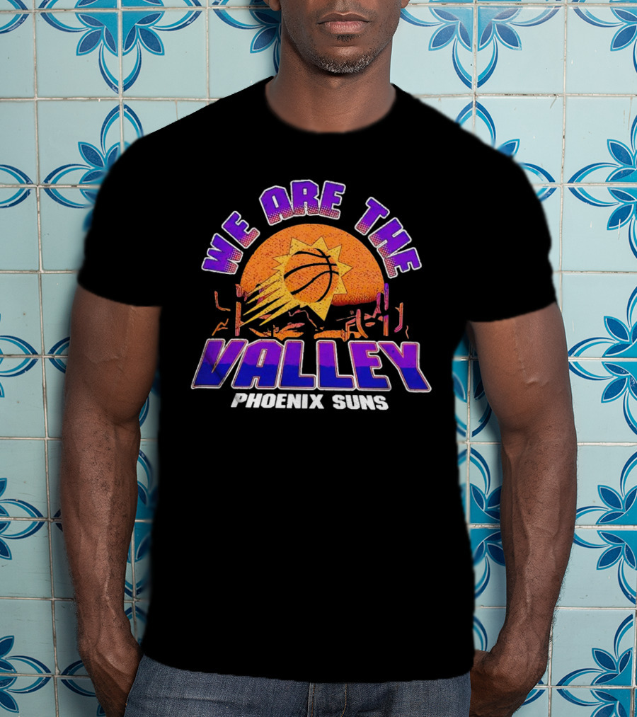 We Are The Valley Phoenix Suns Basketball Sunset Cactus Desert Scene T-Shirt