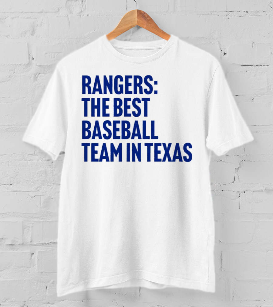 Rangers The Best Baseball Team In Texas T-Shirt
