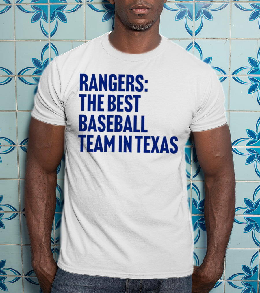 Rangers The Best Baseball Team In Texas T-Shirt