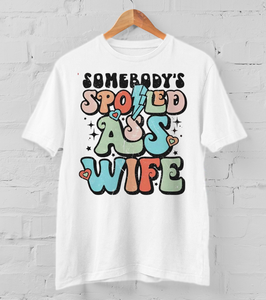 Somebody’s Spoiled Ass Wife Hearts Lightning Bold Retro T-Shirt