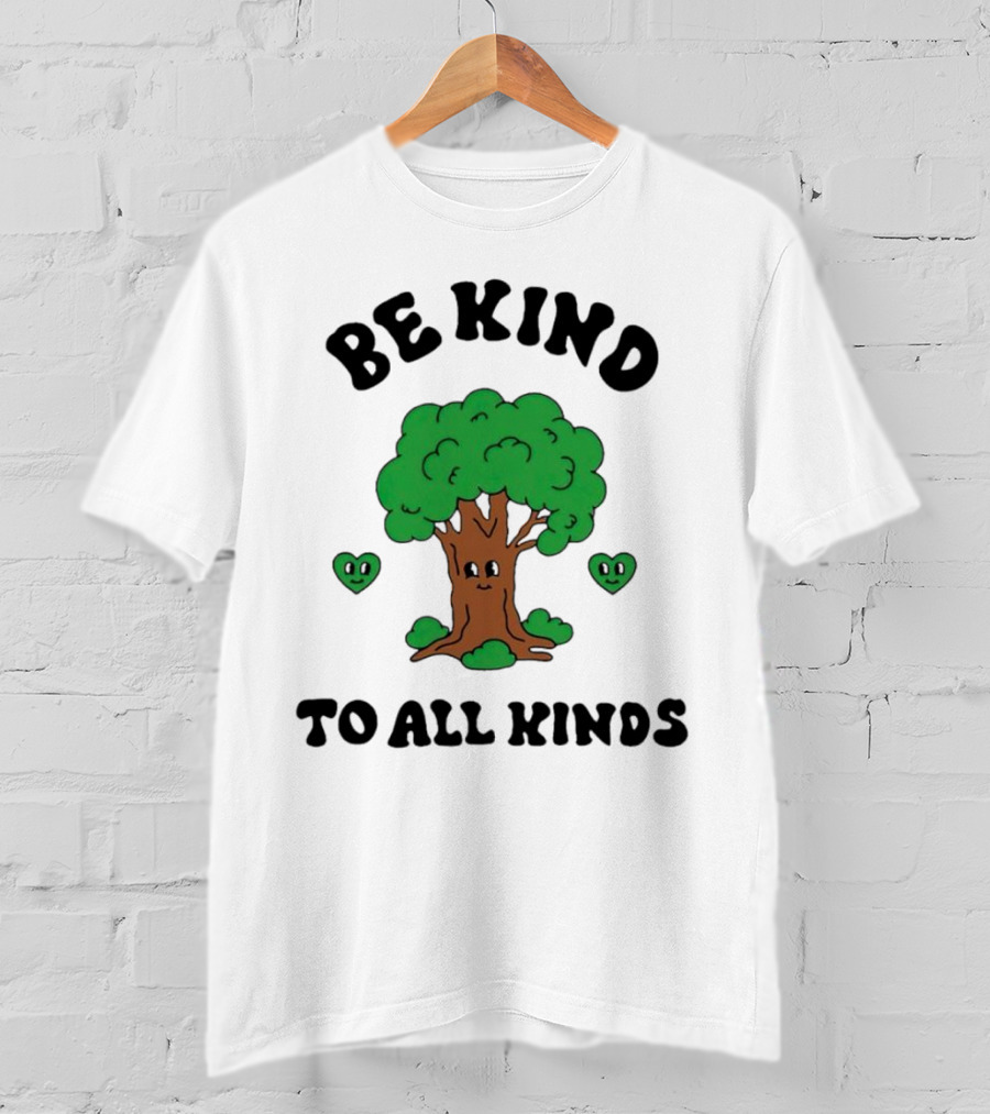 Be Kind To All Kinds Happy Tree And Hearts T-Shirt