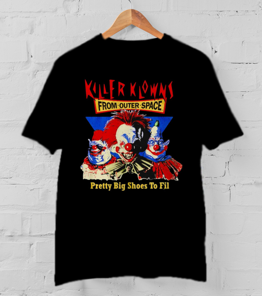 Killer Klowns From Outer Space Pretty Big Shoes To Fill T-Shirt