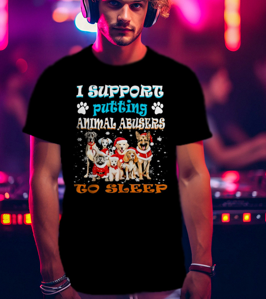 I Support Putting Animal Abusers To Sleep Christmas Dogs In Santa Hats T-Shirt