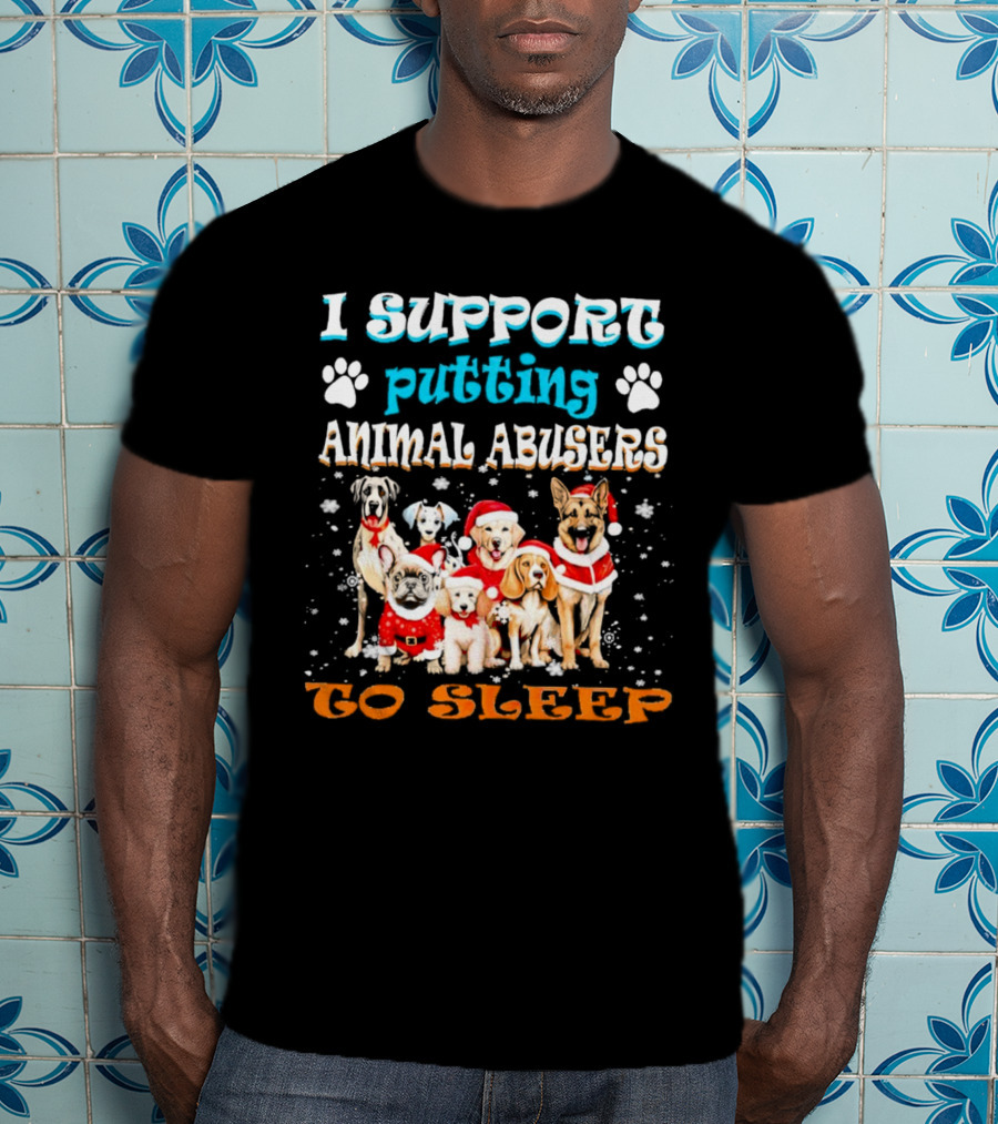I Support Putting Animal Abusers To Sleep Christmas Dogs In Santa Hats T-Shirt
