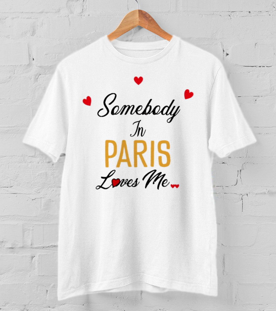 Somebody In Paris Loves Me With Red Hearts T-Shirt