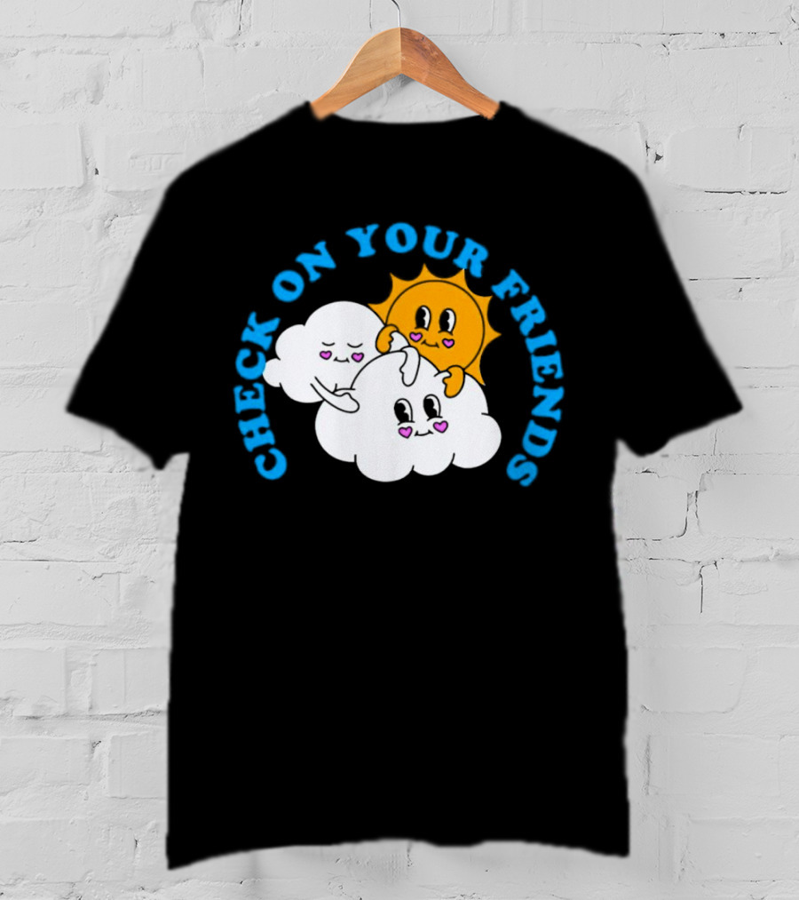 Check On Your Friends Sun And Clouds With Cute Faces T-Shirt