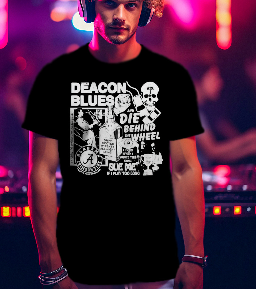 Deacon Blues Alabama Crimson Tide Drink Scotch Whiskey Sue Me If I Play Too Long T-Shirt