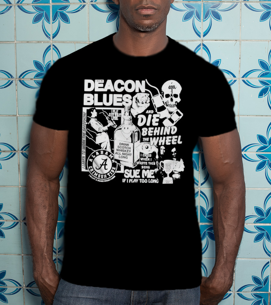 Deacon Blues Alabama Crimson Tide Drink Scotch Whiskey Sue Me If I Play Too Long T-Shirt