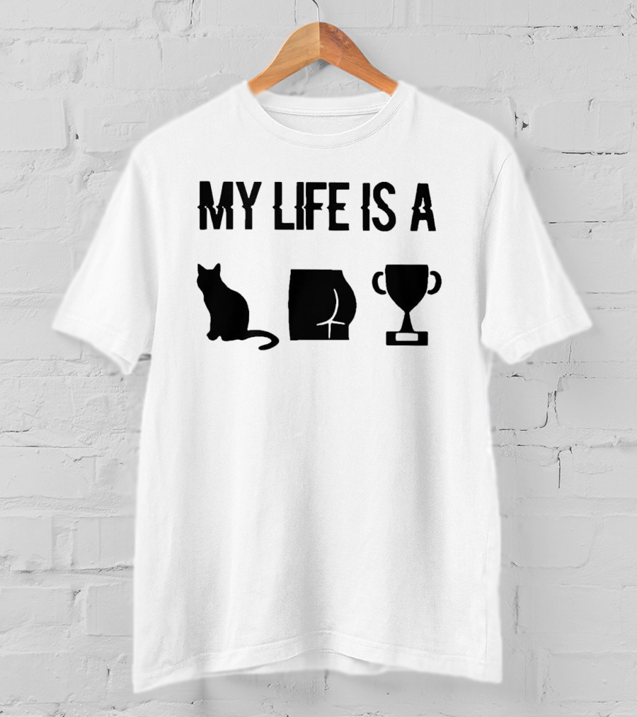 My Life Is A Cat Butt Trophy T-Shirt