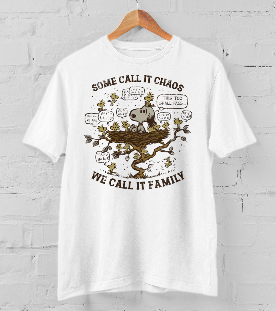 Snoopy And Woodstock Some Call It Chaos We Call It Family This Too Shall Pass T-Shirt