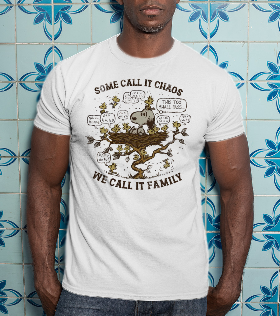 Snoopy And Woodstock Some Call It Chaos We Call It Family This Too Shall Pass T-Shirt