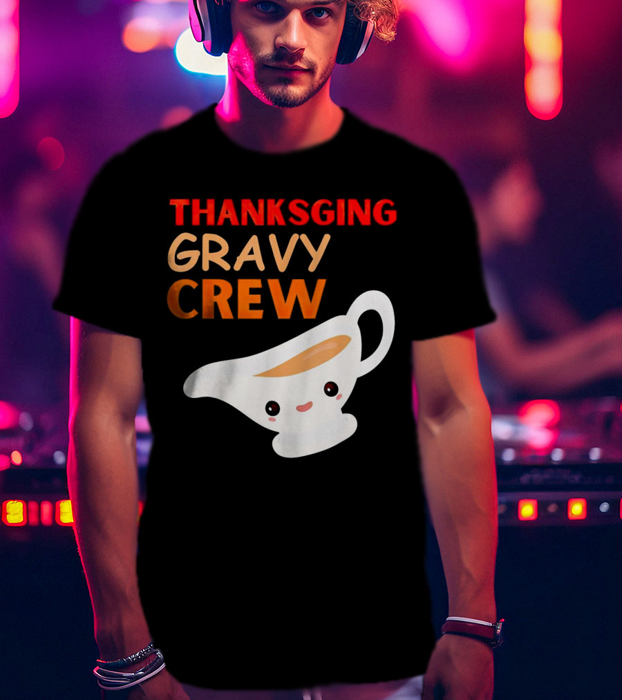 Thanksgiving Gravy Crew Smiling Saucy Boat T-Shirt