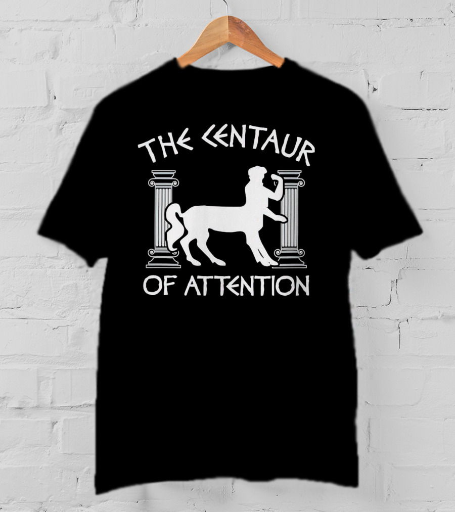 The Centaur Of Attention Greek Mythology Pillars T-Shirt