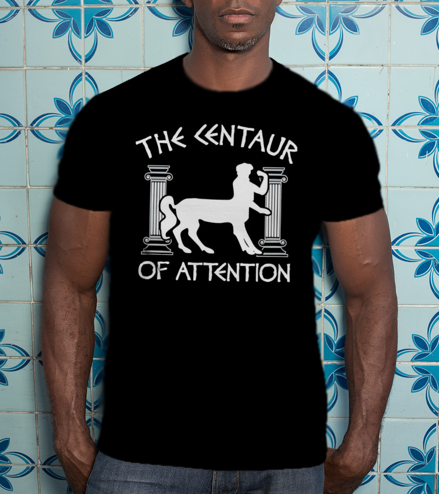 The Centaur Of Attention Greek Mythology Pillars T-Shirt