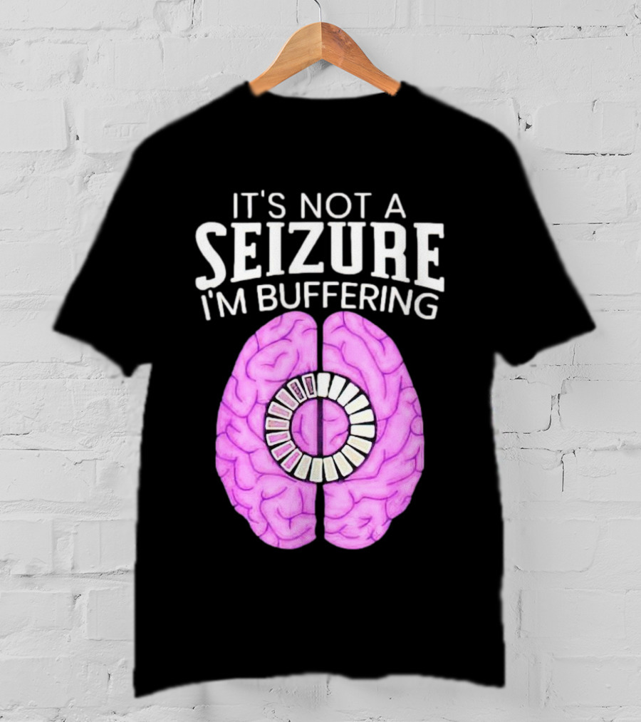 Purple Brain It's Not A Seizure I'm Buffering Loading T-Shirt
