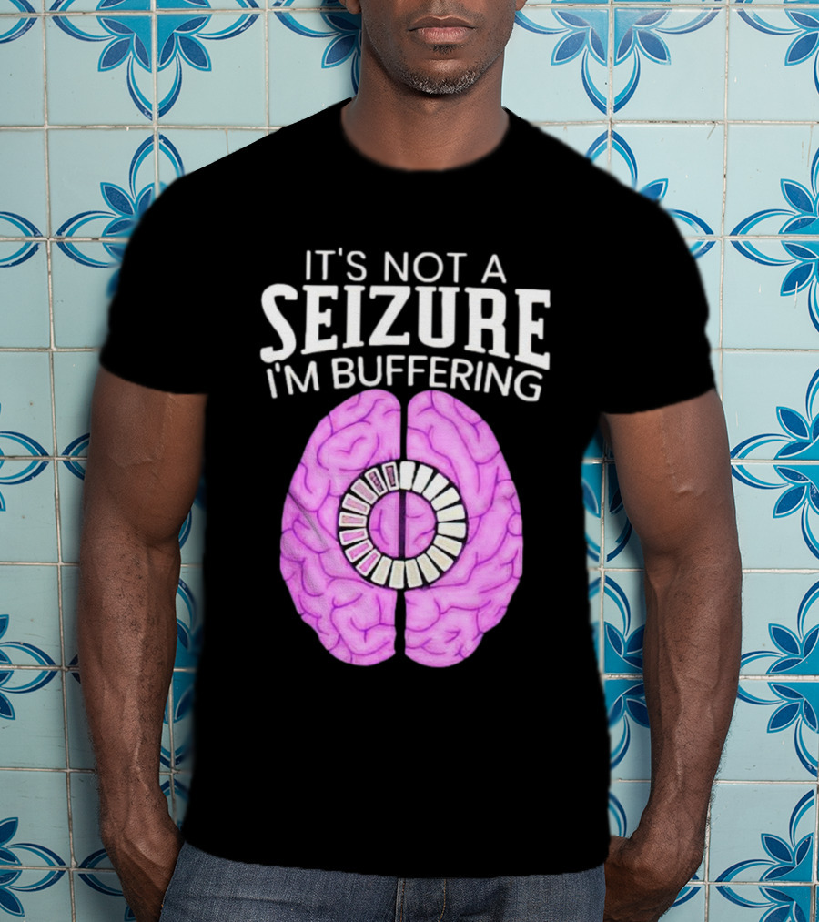 Purple Brain It's Not A Seizure I'm Buffering Loading T-Shirt