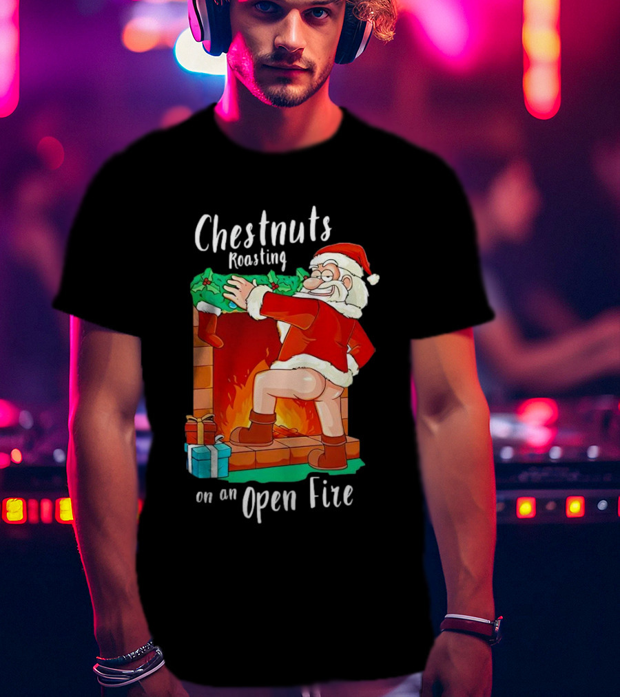 Chestnuts Roasting On An Open Fire Santa Claus Christmas T-Shirt