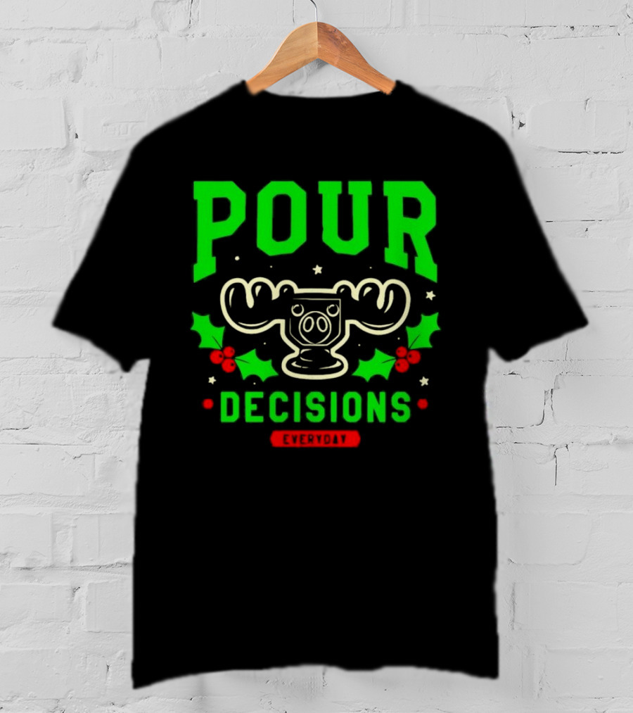 Pour Decisions Everyday Christmas Moose Holly T-Shirt
