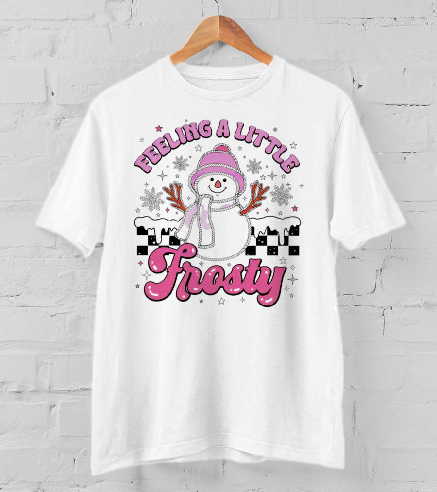 Feeling A Little Frosty Pink Snowman With Scarf And Hat Winter T-Shirt