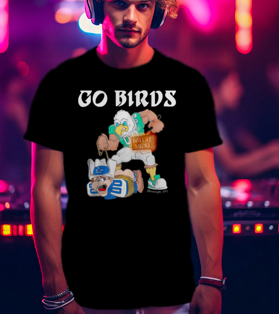 Go Birds Dallas Sucks Football Rivalry Mascot Battle T-Shirt