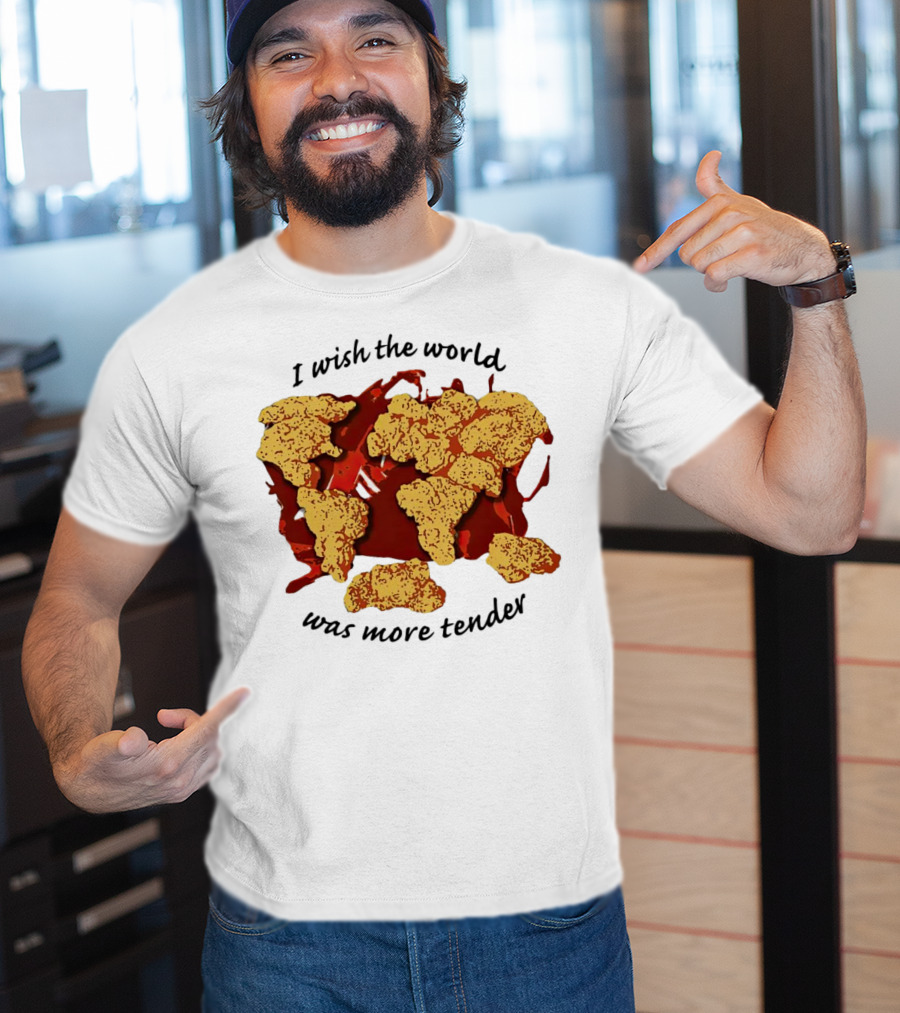 I Wish The World Was More Tender Chicken Nuggets Map Red Sauce T-Shirt