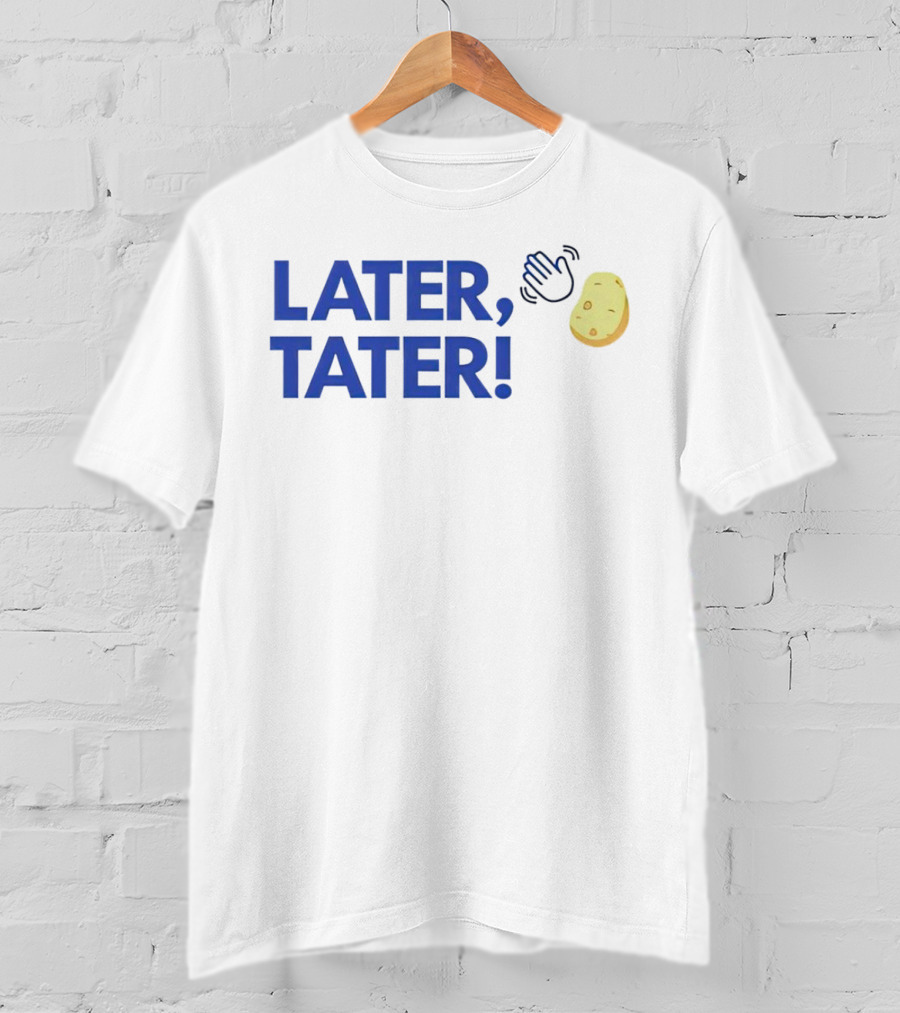 LATER, TATER Waving Hand And Potato Emoji T-Shirt