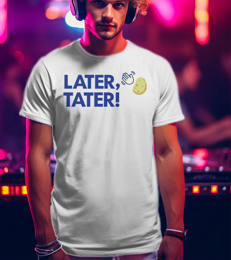 LATER, TATER Waving Hand And Potato Emoji T-Shirt