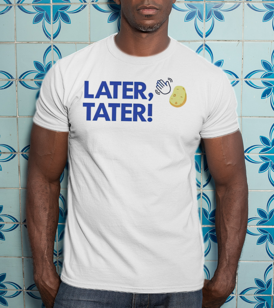 LATER, TATER Waving Hand And Potato Emoji T-Shirt