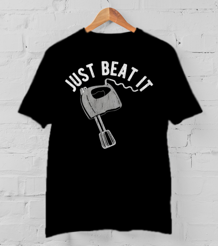 Just Beat It Egg Beater T-Shirt