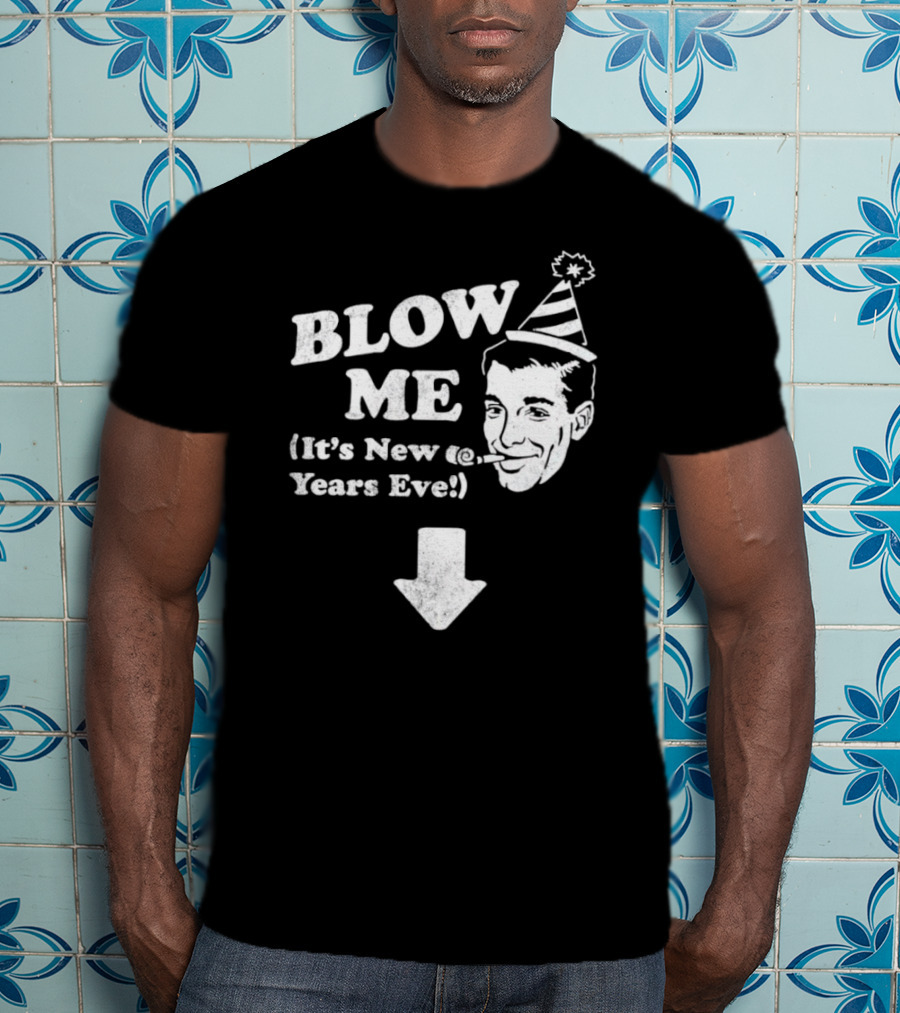 Blow Me It's New Years Eve Party Hat Man With Arrow T-Shirt