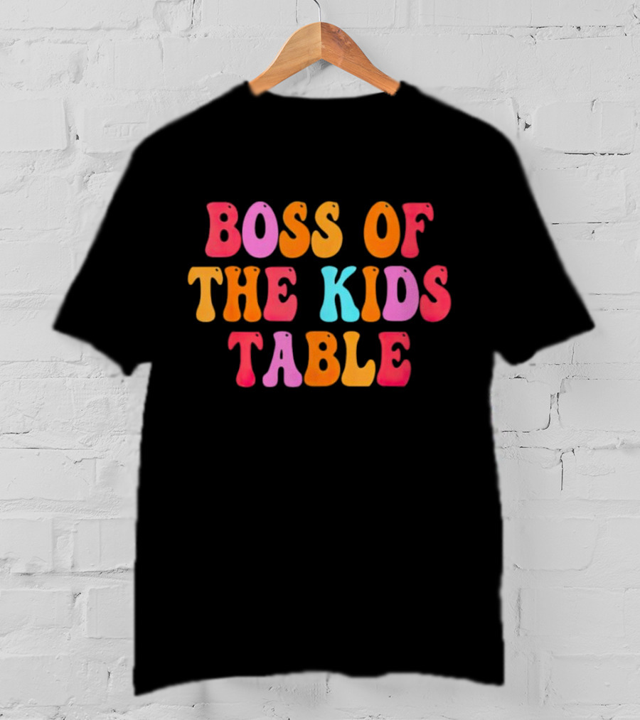 Boss Of The Kids Table Thanksgiving Colorful T-Shirt