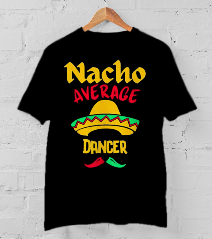 Nacho Average Dancer Sombrero Cinco De Mayo T-Shirt