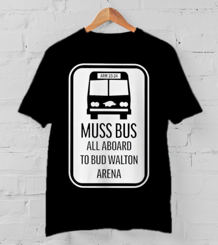 Muss Bus ARM 23-24 All Aboard To Bud Walton Arena T-Shirt