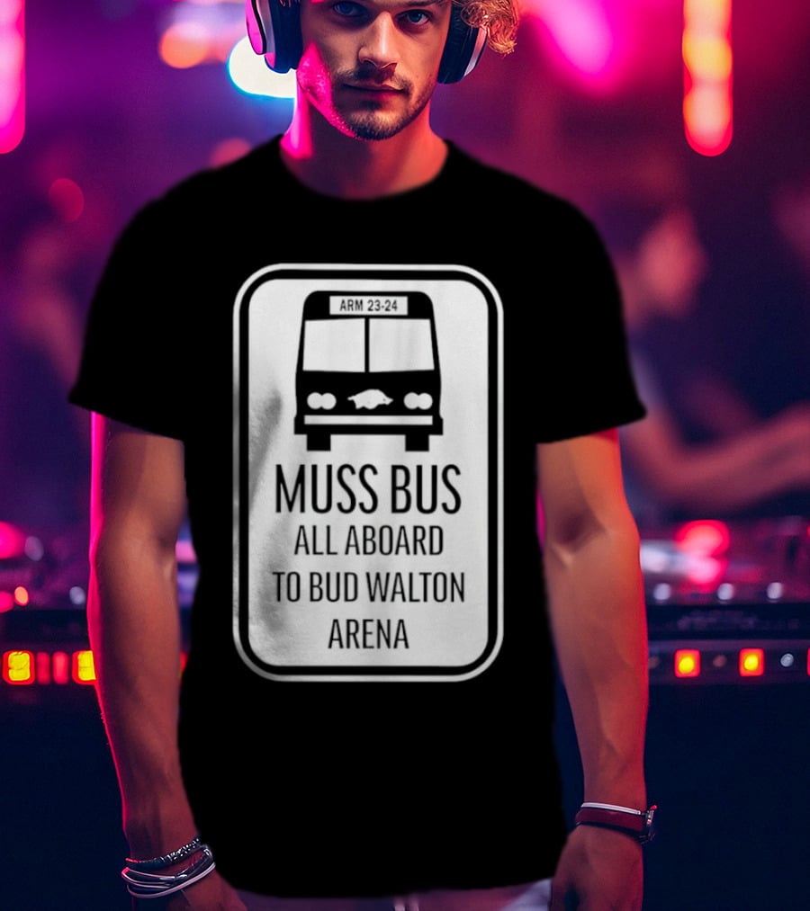 Muss Bus ARM 23-24 All Aboard To Bud Walton Arena T-Shirt