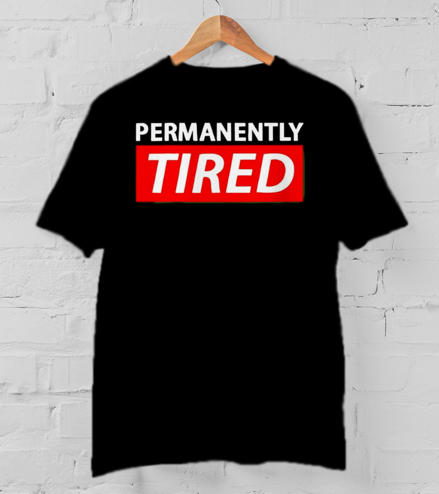 PERMANENTLY TIRED Blurry Sleepy Red And White T-Shirt