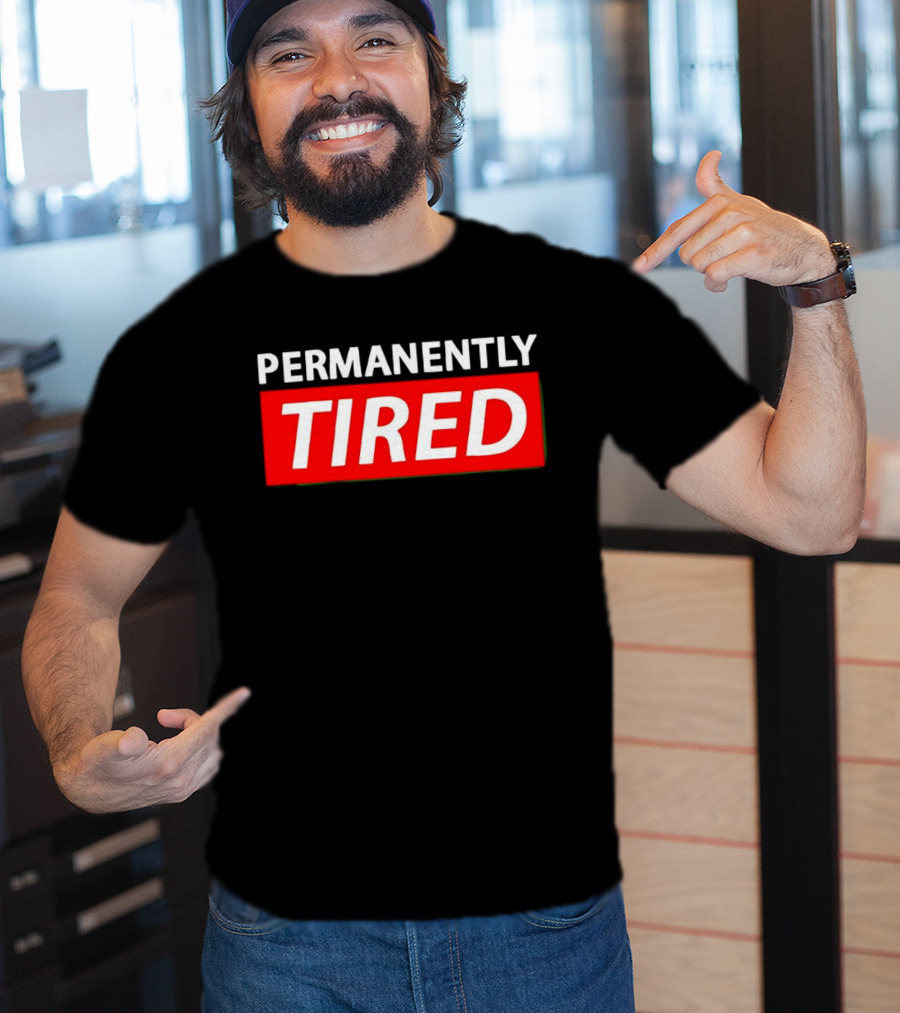 PERMANENTLY TIRED Blurry Sleepy Red And White T-Shirt