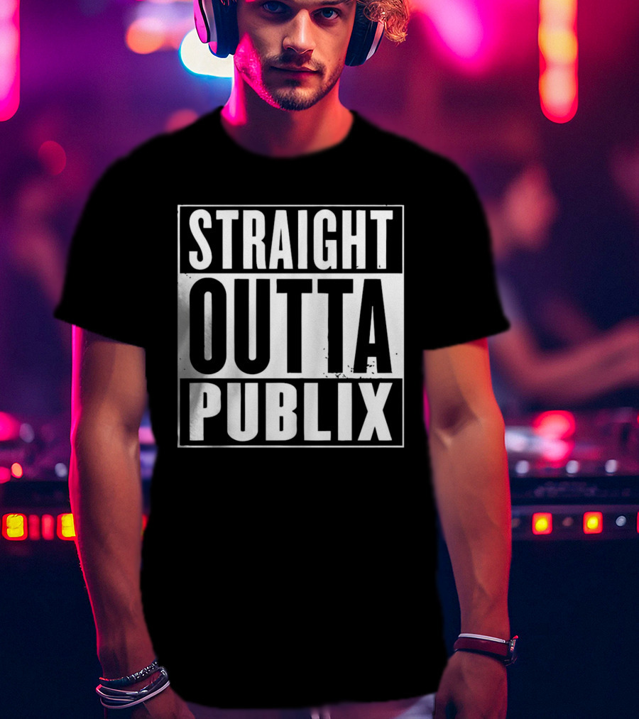 Straight Outta Publix T-Shirt