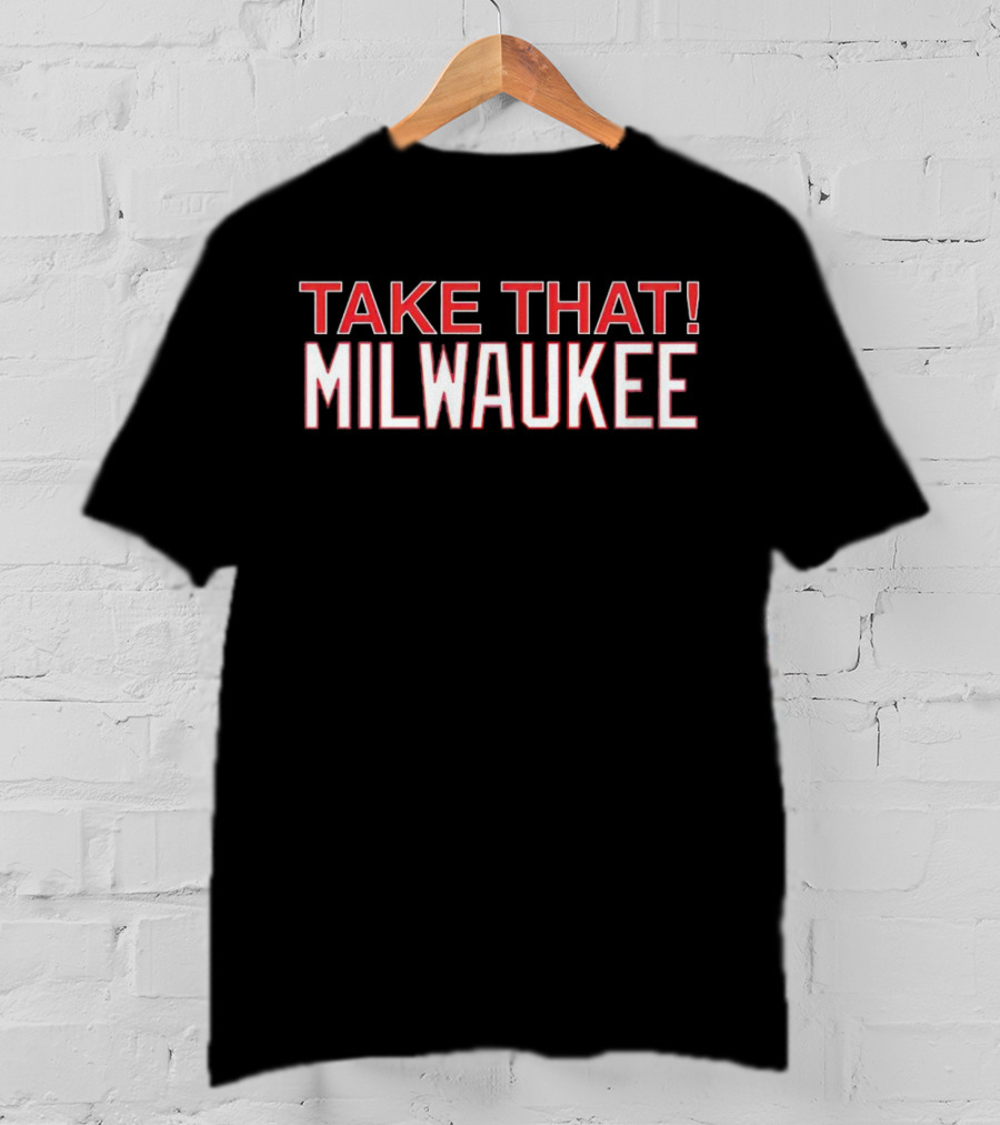 Take That Milwaukee T-Shirt