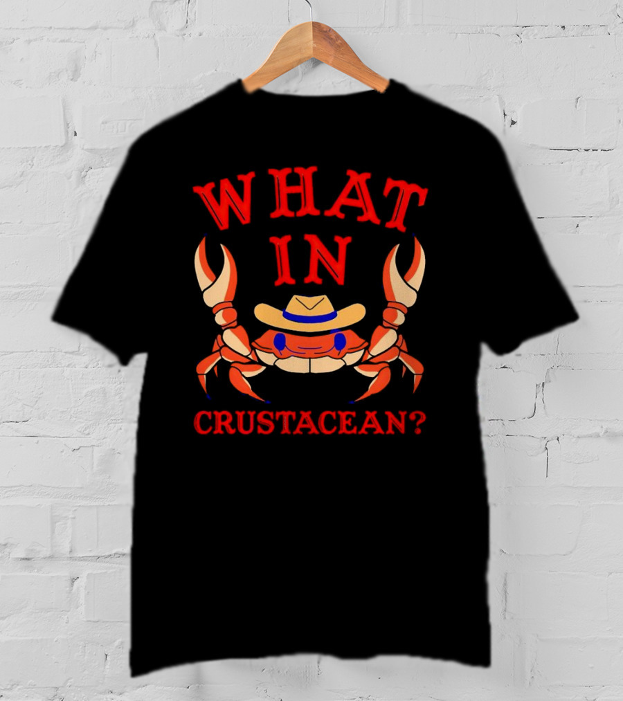 Crab Wearing Cowboy Hat What In Crustacean? T-Shirt