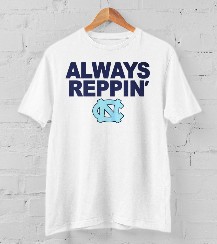 Always Reppin' North Carolina Tar Heels NC T-Shirt