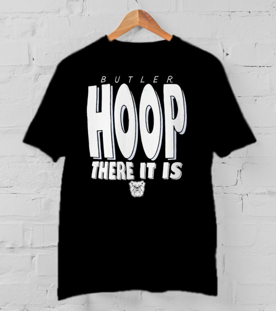 Butler Hoop There It Is Butler Bulldogs T-Shirt