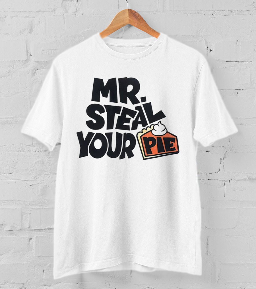 Mr Steal Your Pie Cake Thanksgiving T-Shirt
