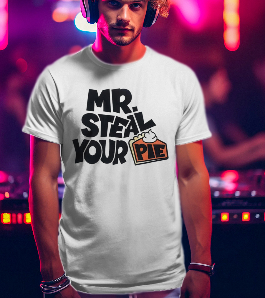 Mr Steal Your Pie Cake Thanksgiving T-Shirt