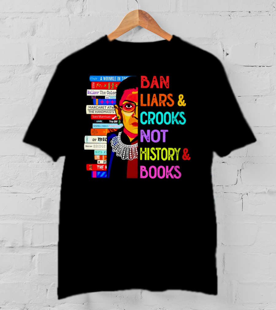 RBG Ban Liars Crooks Not History Books A Wrinkle In Time Handmaid's Tale Color Purple T-Shirt