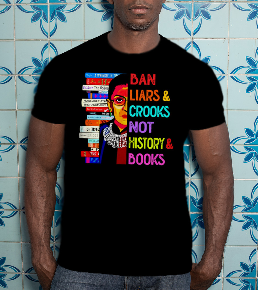 RBG Ban Liars Crooks Not History Books A Wrinkle In Time Handmaid's Tale Color Purple T-Shirt